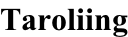 Taroliing